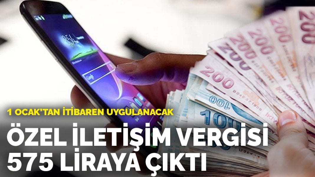 Özel İletişim Vergisi 575 liraya çıktı: 1 Ocak’tan itibaren uygulanacak