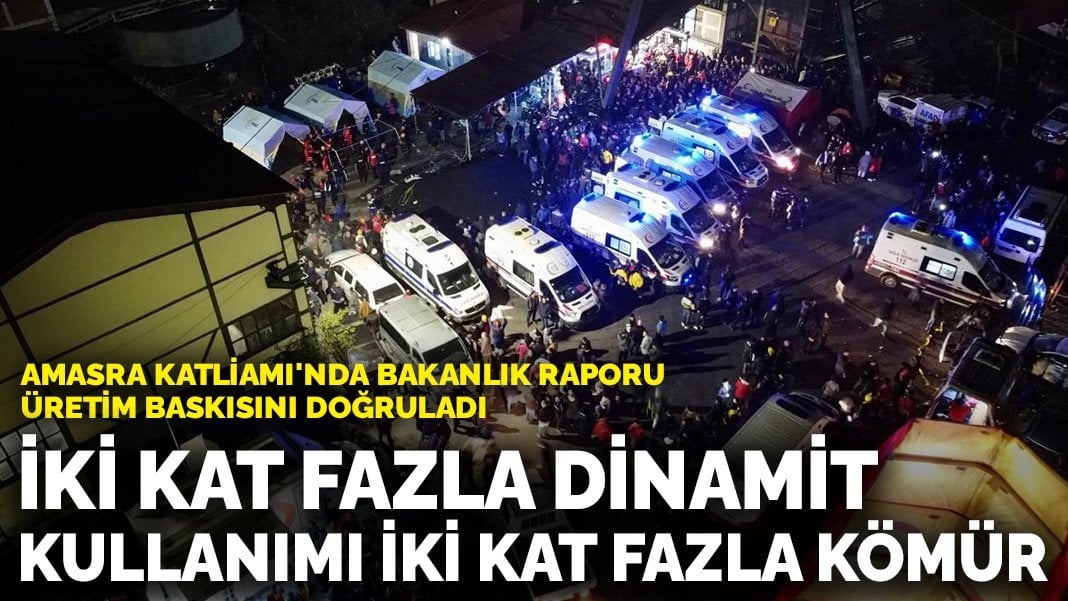 Amasra Katliamı’nda bakanlık raporu üretim baskısını doğruladı: İki kat fazla dinamit kullanımı iki kat fazla kömür