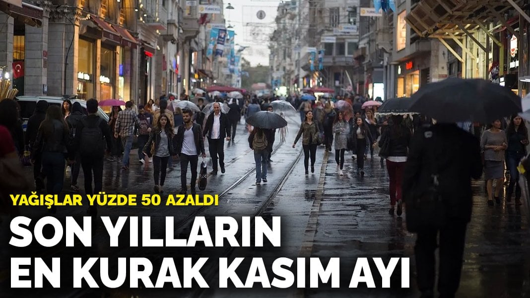 Son yılların en kurak kasım ayı: Yağışlar yüzde 50 azaldı