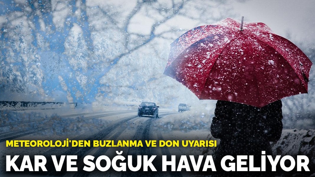 Meteoroloji’den buzlanma ve don uyarısı: Kar ve soğuk hava geliyor