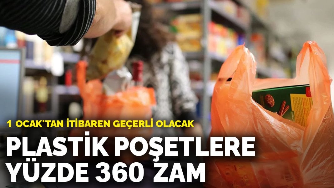 Plastik poşetlere yüzde 360 zam: 1 Ocak’tan itibaren geçerli olacak