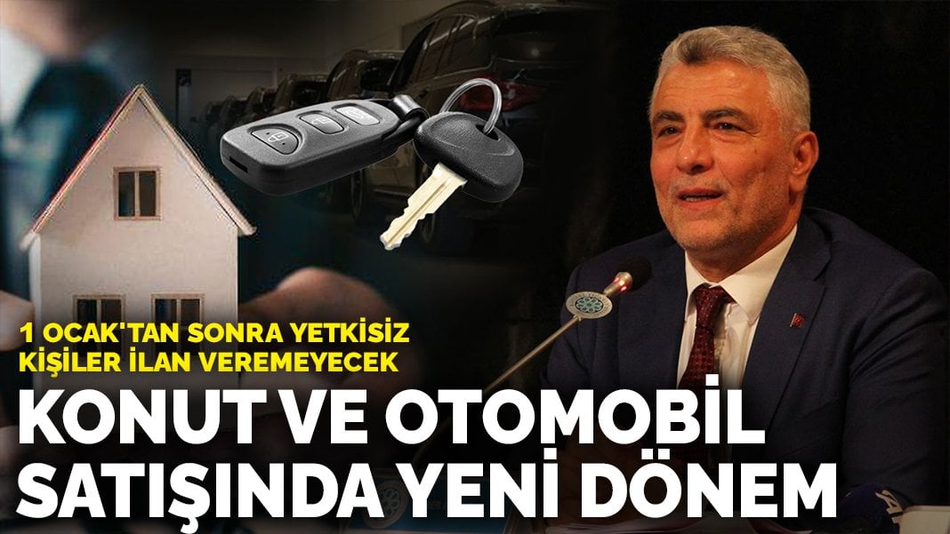 Konut ve otomobil satışında yeni dönem: 1 Ocak’tan sonra yetkisiz kişiler ilan veremeyecek