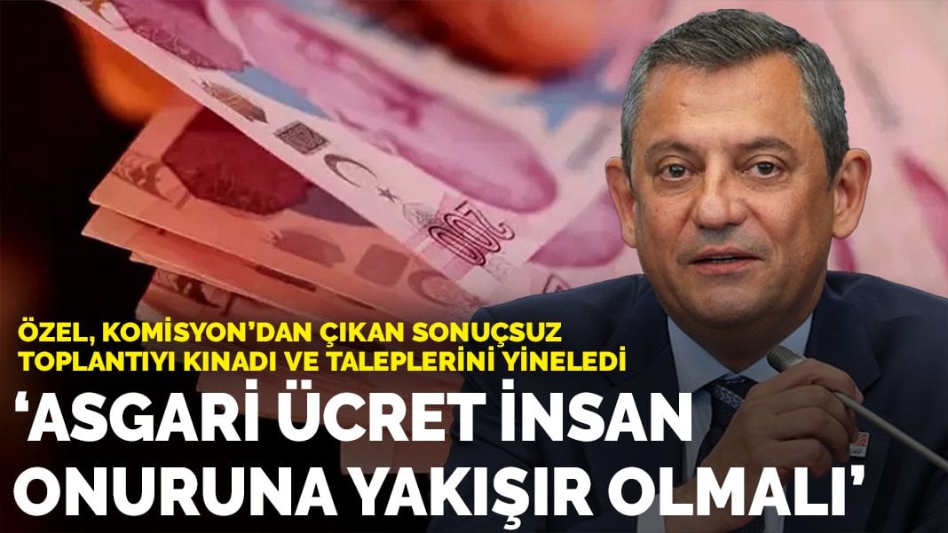 Özel: Asgari ücret insan onuruna yakışır olmalı