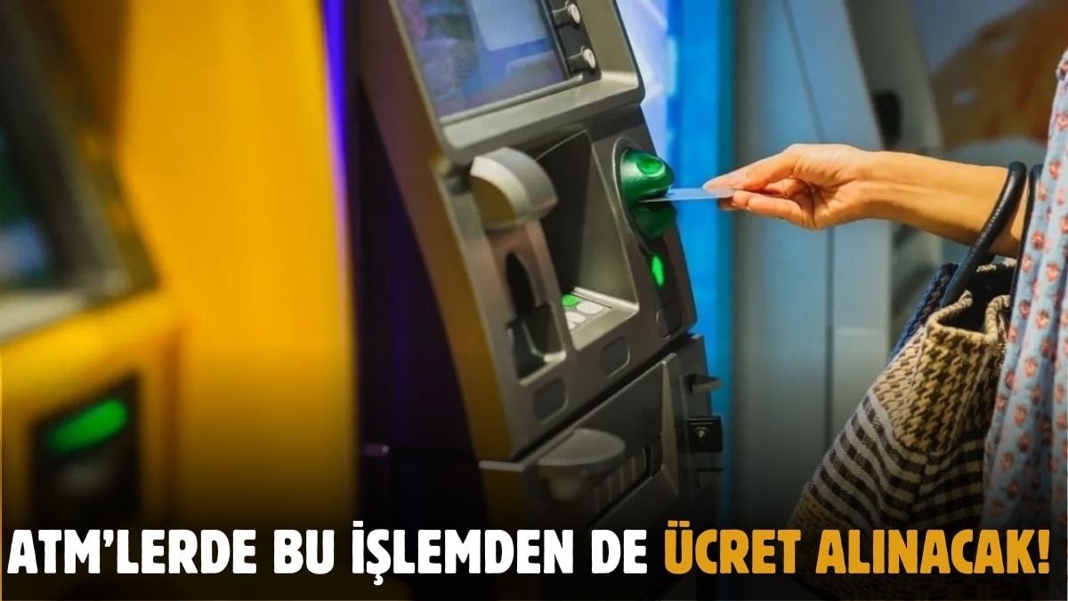 ATM’lere gidenler şok olacak! O işlem artık ücretli oldu