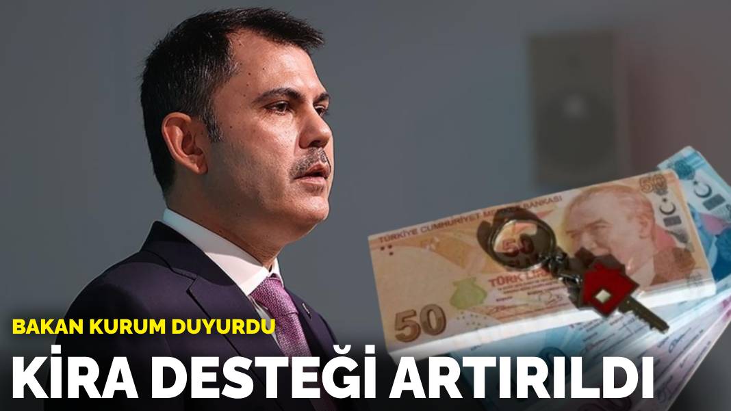 Bakan Kurum duyurdu: Kira desteği artırıldı