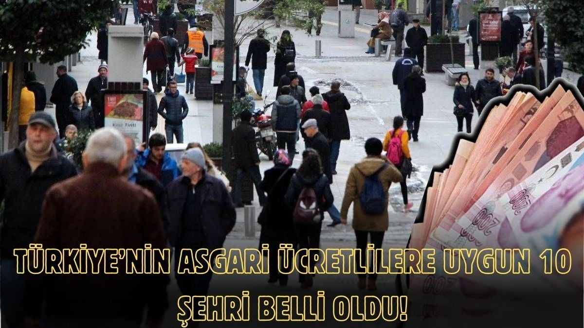 Bu illerde yaşayanlar gül gibi geçinip gidiyor! İşte asgari ücretliler için en ucuz 10 şehir