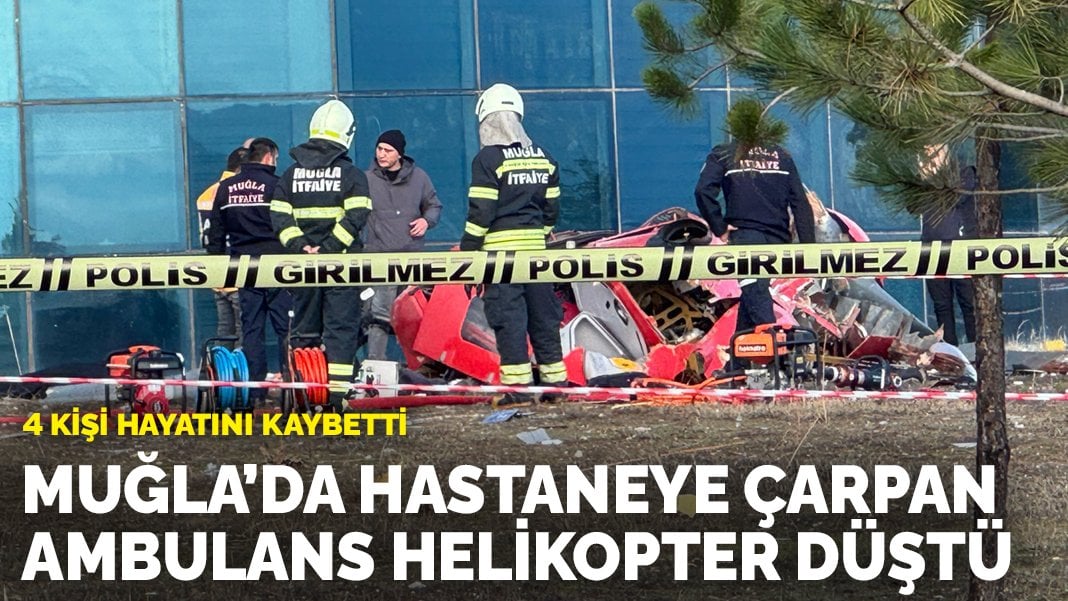 Muğla’da hastaneye çarpan ambulans helikopter düştü: 4 kişi hayatını kaybetti