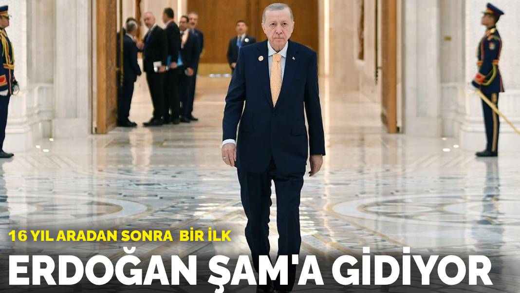 16 yıl aradan sonra  bir ilk: Erdoğan Şam’a gidiyor