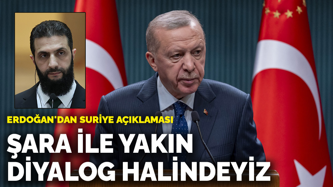 Erdoğan: Şara ile yakın diyalog halindeyiz