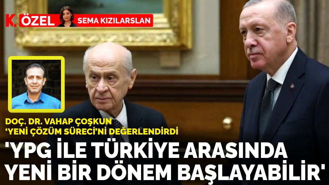 Doç. Dr. Vahap Çoşkun, ‘Yeni Çözüm Süreci’ni değerlendirdi: “YPG ile Türkiye arasında yeni bir dönem başlayabilir”