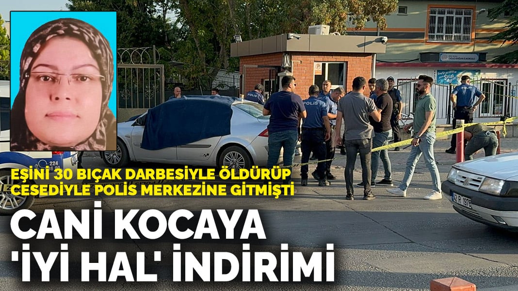 Eşini 30 bıçak darbesiyle öldürüp cesediyle polis merkezine gitmişti! Cani kocaya ‘iyi hal’ indirimi