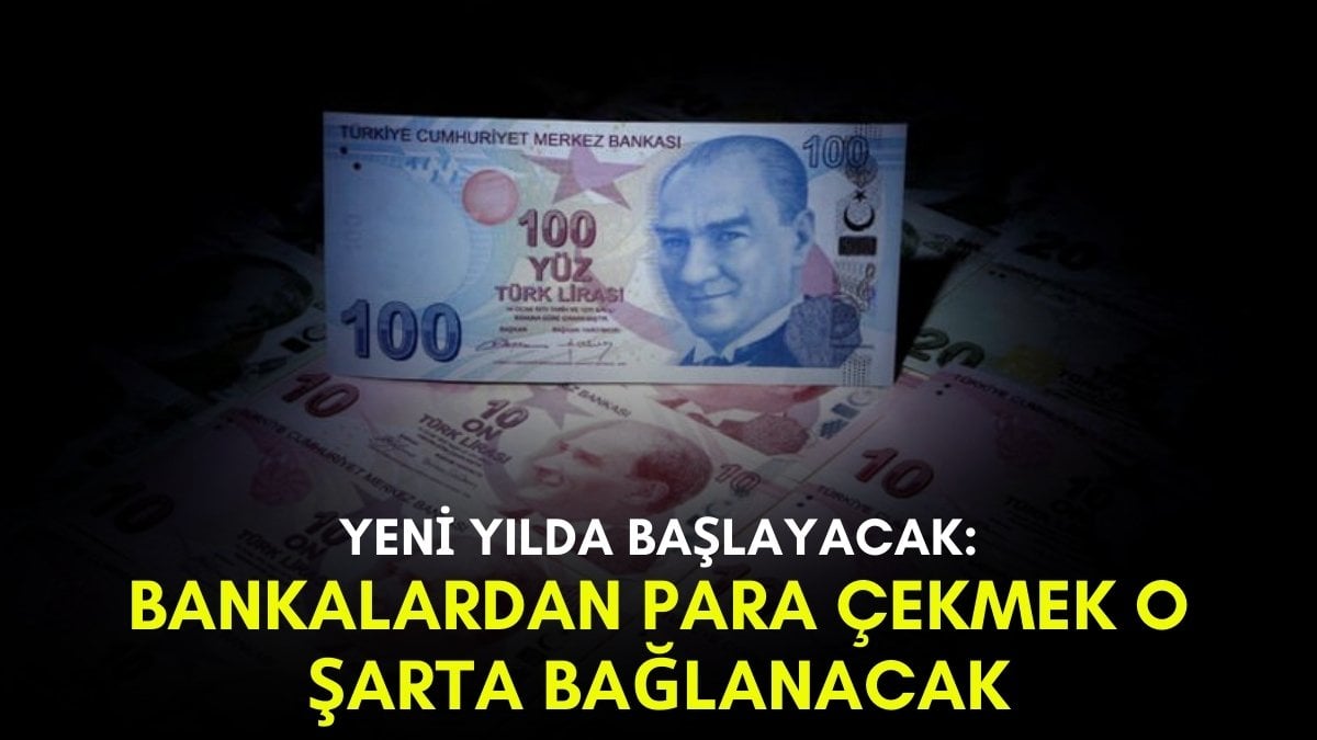 Bakanlık duyurdu, yeni döneme az kaldı! Bankalardan para çekmek artık o şarta bağlı oldu