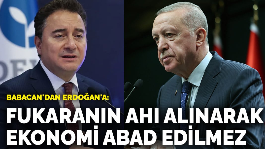 Babacan: Fukaranın ahı alınarak ekonomi abad edilmez