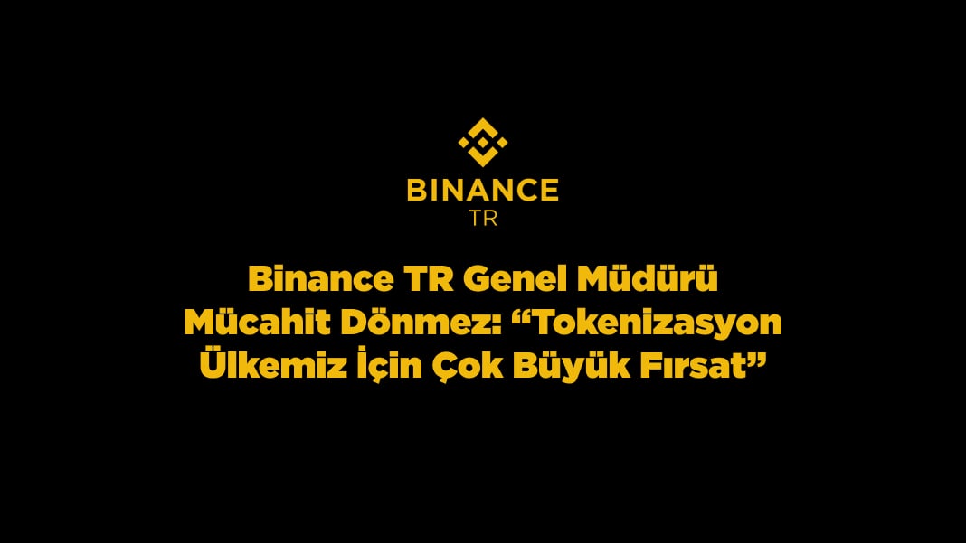 Binance TR Genel Müdürü Mücahit Dönmez: “Tokenizasyon ülkemiz için çok büyük fırsat”