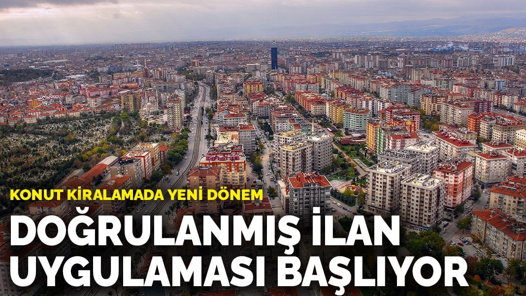 Konut kiralamada yeni dönem: Doğrulanmış ilan uygulaması başlıyor