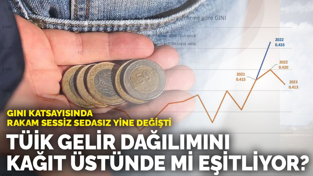 GINI katsayısında rakam sessiz sedasız değişti: TÜİK gelir dağılımını kağıt üstünde mi eşitliyor?