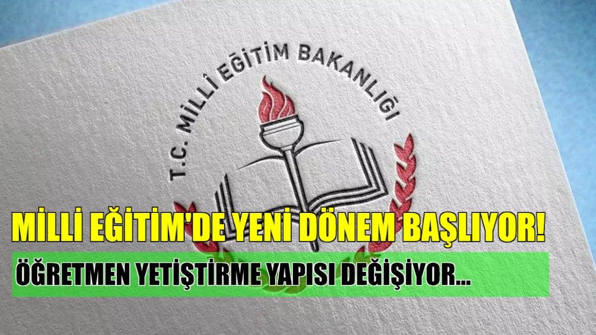 Milli Eğitim’de yeni dönem! Öğretmen yetiştirme yapısı değişiyor: Resmi yazı gitti