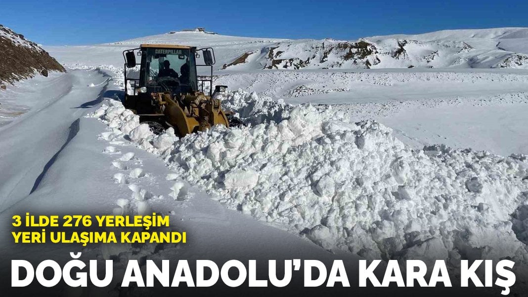 Doğu Anadolu’da kara kış: 3 ilde 276 yerleşim yeri ulaşıma kapandı