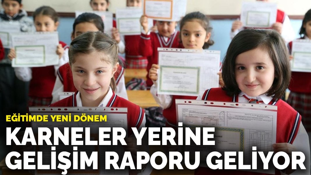 Eğitimde yeni dönem: Karneler yerine gelişim raporu geliyor