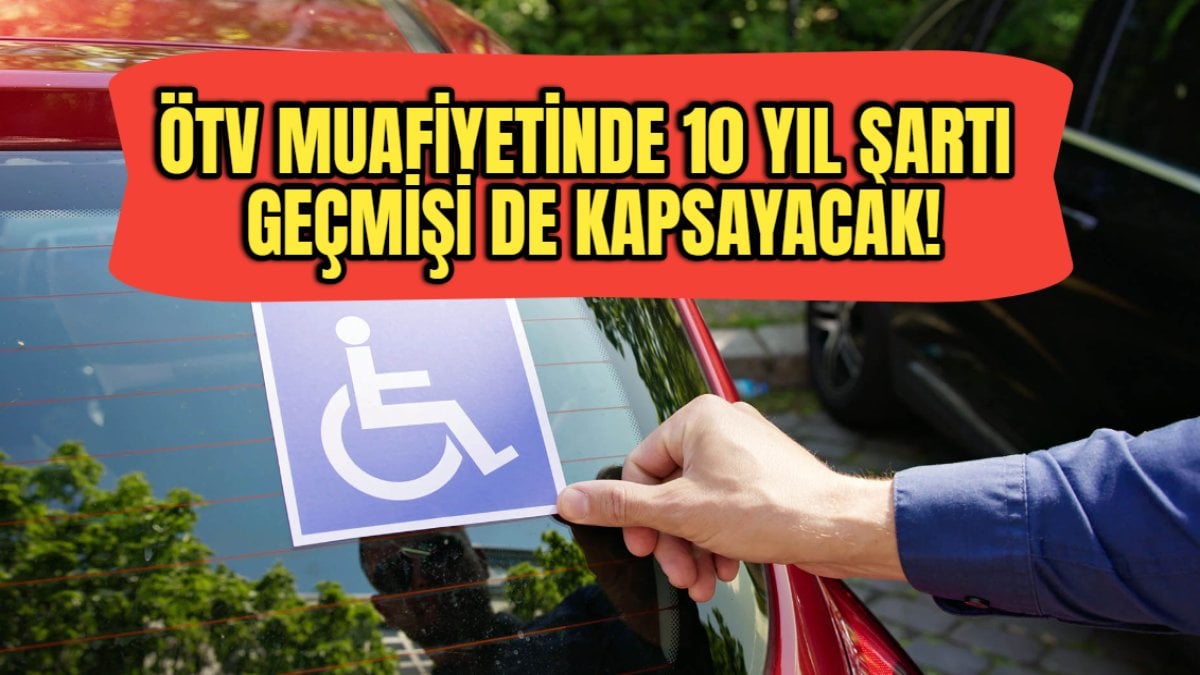 SON DAKİKA: ÖTV muafiyetli araç sahiplerine kötü haber! 10 yıl şartı geçmişi de kapsıyor