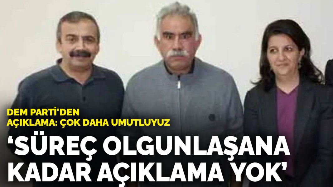 DEM Parti’den Öcalan paylaşımı: Süreç olgunlaşana kadar açıklama yok