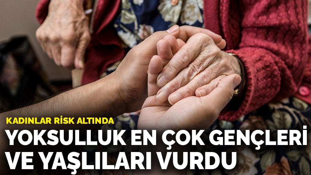 Yoksulluk en çok gençleri ve yaşlıları vurdu