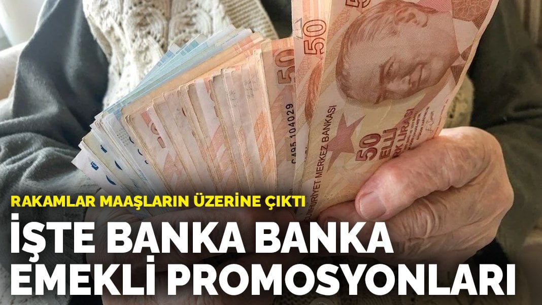 İşte banka banka emekli promosyonları: Rakamlar maaşların üzerine çıktı