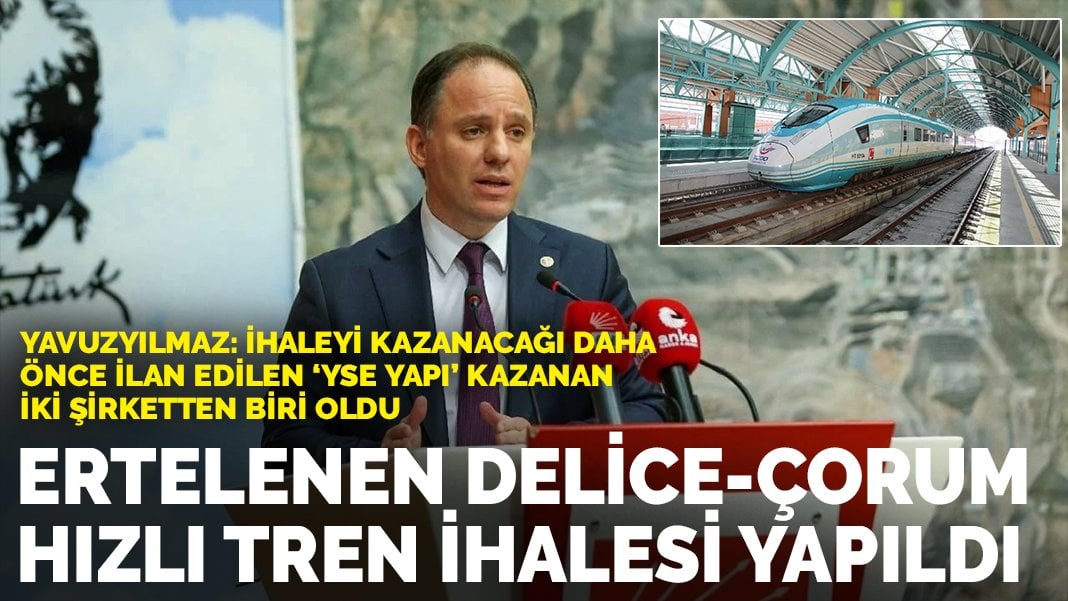 Delice-Çorum hızlı tren hattı ihalesi yapıldı: CHP suç duyurusunda bulunacak