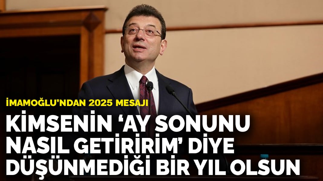 İmamoğlu’ndan yeni yıl mesajı: Kimsenin ‘ay sonunu nasıl getiririm’ diye düşünmediği bir yıl olsun