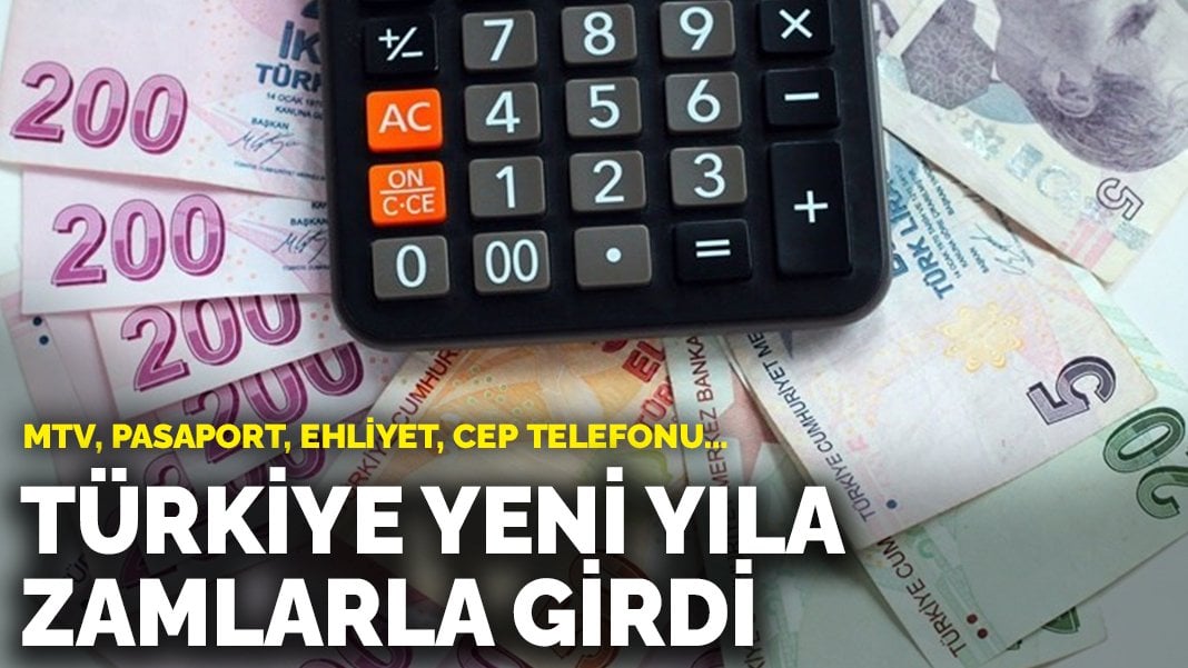 Türkiye yeni yıla zamlarla girdi: MTV, pasaport, ehliyet, cep telefonu…