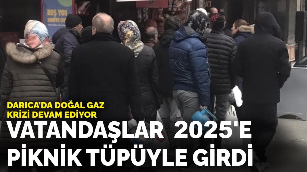 Darıca’da doğal gaz krizi devam ediyor… Vatandaşlar  2025’E piknik tüpüyle girdi