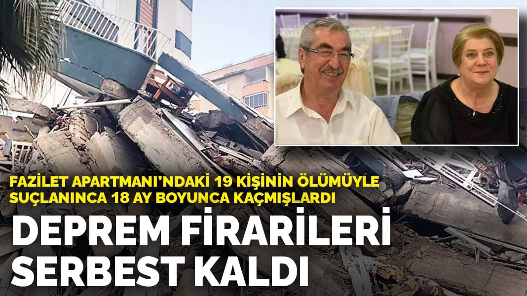 Deprem firarileri serbest kaldı: Fazilet Apartmanı’ndaki 19 kişinin ölümüyle suçlanınca 18 ay boyunca kaçmışlardı