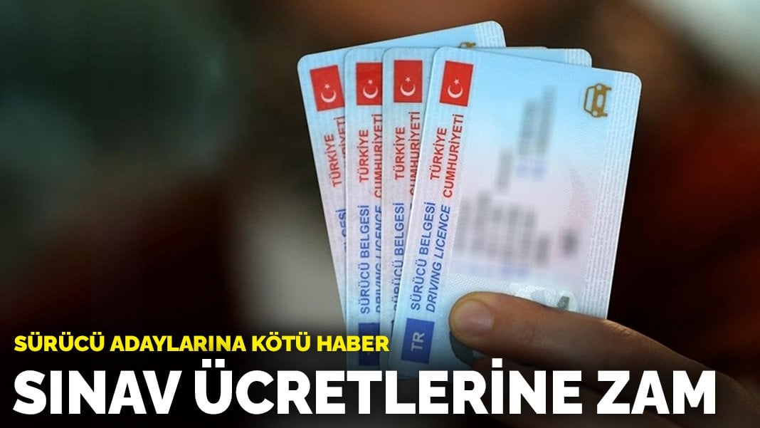 Sürücü adaylarına kötü haber: Sınav ücretlerine zam