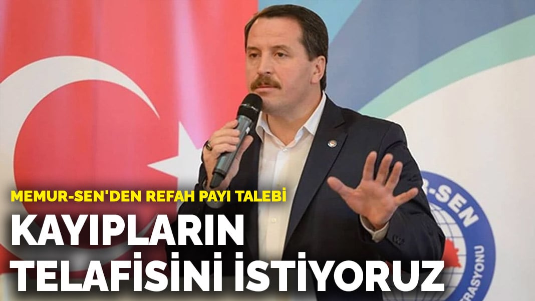 Memur-Sen’den refah payı talebi: Kayıpların telafisini istiyoruz