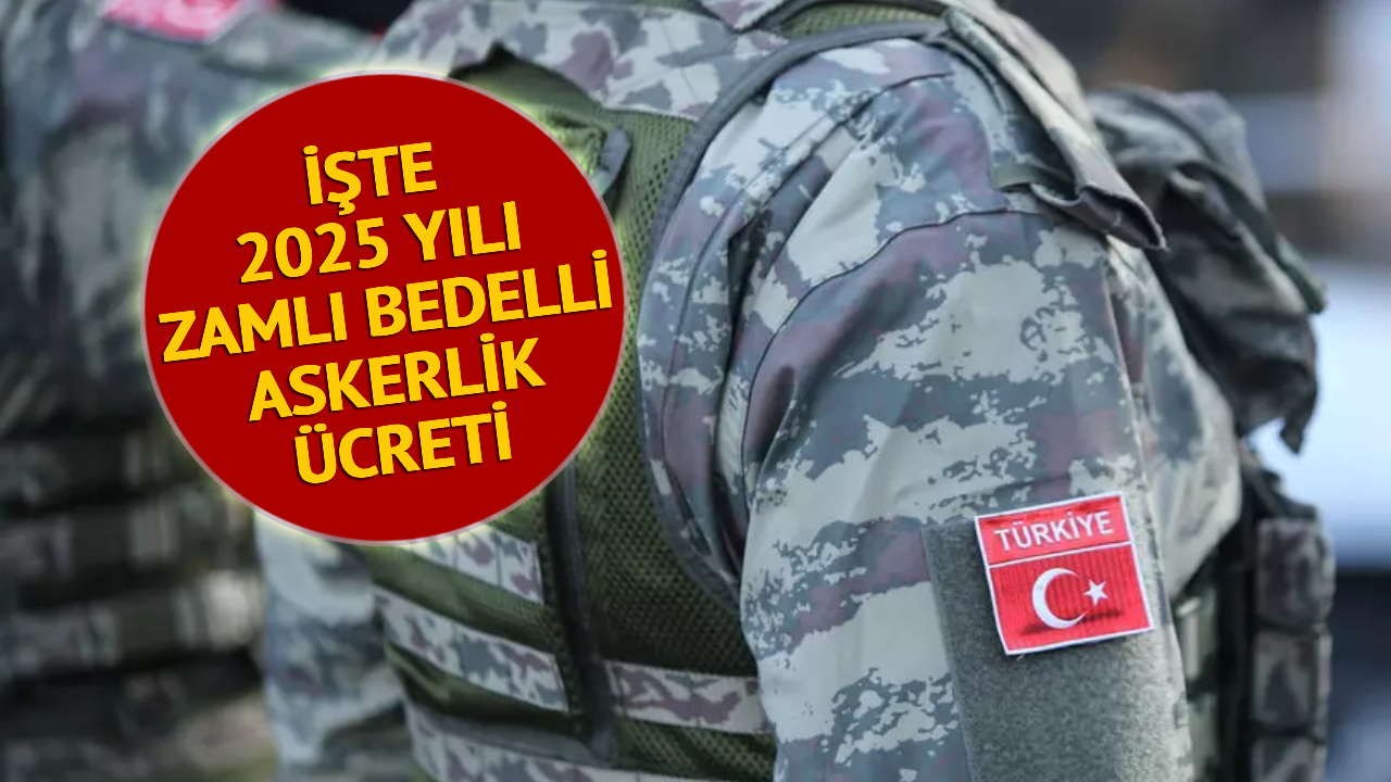 Son Dakika: 2025 Yılında Bedelli Askerlik Yapacaklar Dikkat, Yeni Rakam Belli Oldu! Rekor Zam Geldi