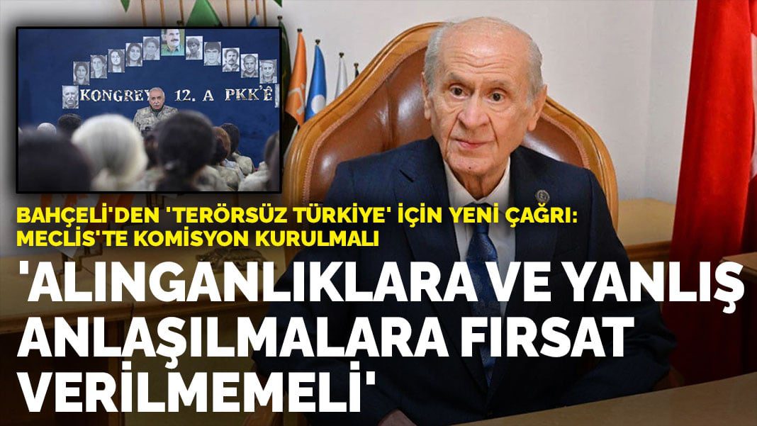 Bahçeli’den ‘Terörsüz Türkiye’ için yeni çağrı: Meclis’te komisyon kurulmalı