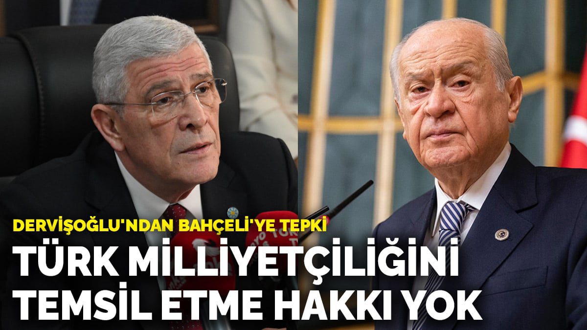 Dervişoğlu’ndan Bahçeli’ye tepki: Türk milliyetçiliğini temsil etme hakkı yok
