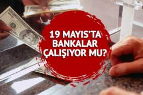 Bugün bankalar açık mı? 19 Mayıs’ta EFT, Havale yapılır mı? 19 Mayıs banka çalışma saatleri…