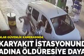 Akaryakıt istasyonunda kadına öldüresiye dayak: O anlar güvenlik kamerasında