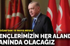 Erdoğan’dan 19 Mayıs mesajı: Gençlerimizin her alanda yanında olacağız