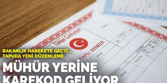 Tapuda yeni düzenleme: Mühür yerine karekod geliyor