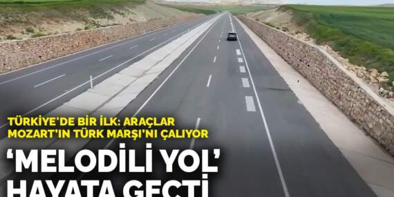 Melodili Yol hayata geçti: Araçlar Mozart’ın Türk Marşı’nı Çalıyor
