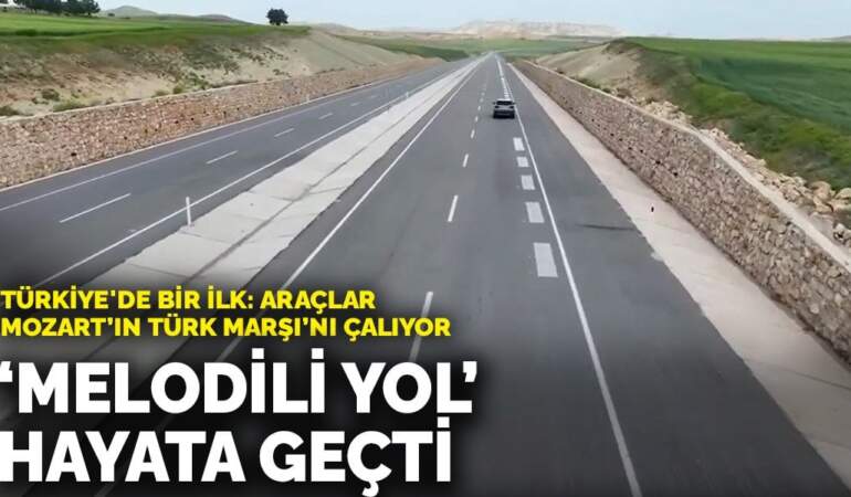 Melodili Yol hayata geçti: Araçlar Mozart’ın Türk Marşı’nı Çalıyor