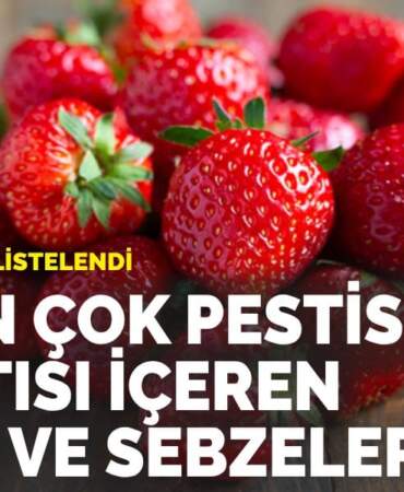 En riskli ürünler listelendi: İşte en çok pestisit kalıntısı içeren meyve ve sebzeler
