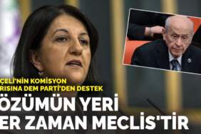 Bahçeli’nin komisyon çağrısına DEM Parti’den destek: Çözümün yeri her zaman Meclis’tir