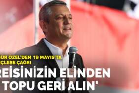 Özgür Özel’den 19 Mayıs’ta gençlere çağrı: Reisinizin elinden o topu geri alın