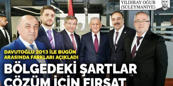 Davutoğlu 2013 ile bugün arasında farkları açıkladı: Bölgedeki şartlar çözüm için fırsat