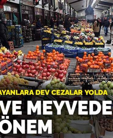 Sebze ve meyvede yeni dönem: Kurallara uymayanlara dev cezalar yolda