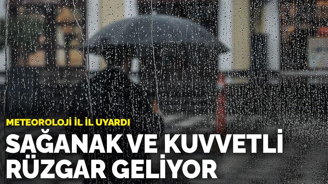 Meteoroloji il il uyardı: Sağanak ve kuvvetli rüzgar geliyor