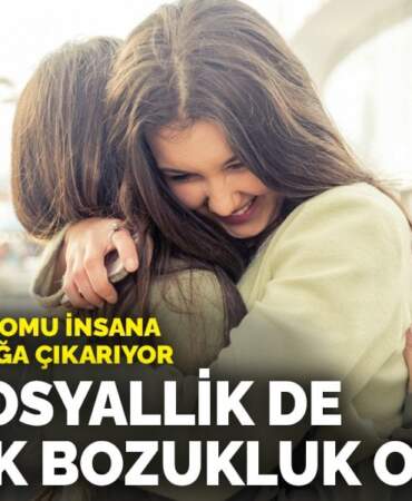 Aşırı sosyallik de bir genetik bozukluk olabilir